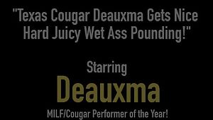 Texas cougar deauxma gets nice hard juicy wet ass pounding!