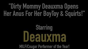 Dirty mommy deauxma opens her anus for her boytoy &amp;amp; squirts!